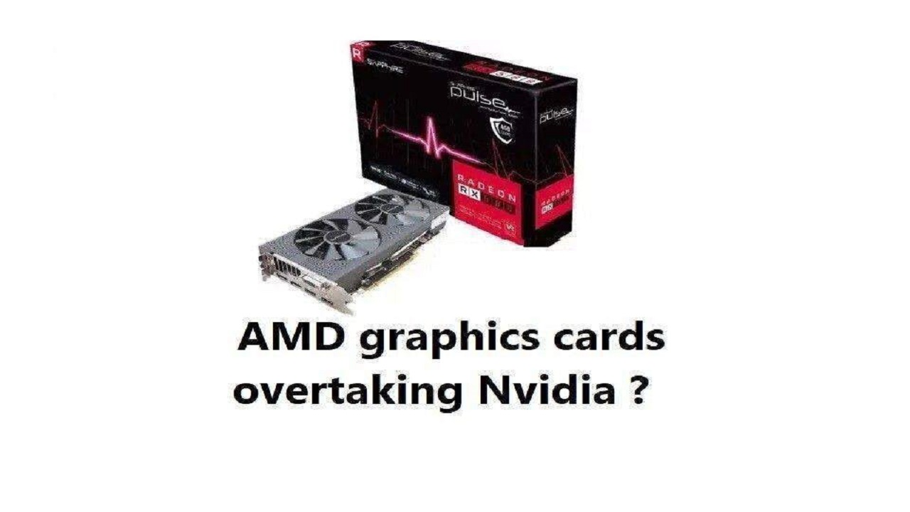 AMD graphics cards are overtaking Nvidia 